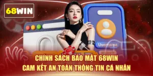 Chính Sách Bảo Mật 68WIN | Cam Kết An Toàn Thông Tin Cá Nhân